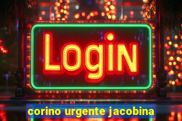 corino urgente jacobina